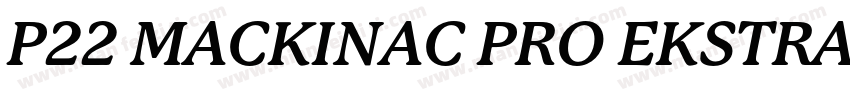 P22 MACKINAC PRO EKSTRA BOLD字体转换